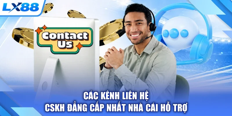 Các kênh liên hệ CSKH đẳng cấp nhất nhà cái hỗ trợ