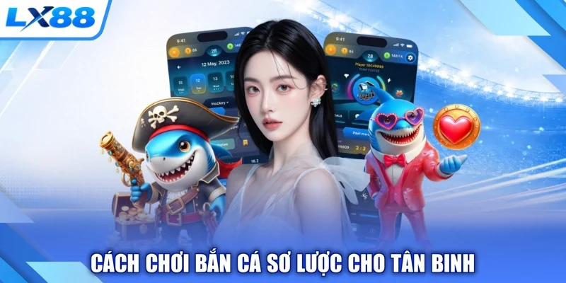 Cách chơi bắn cá sơ lược cho tân binh