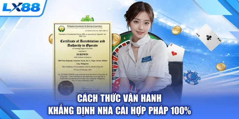 Cách thức vận hành khẳng định nhà cái hợp pháp 100%