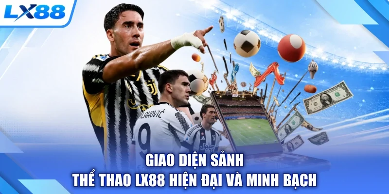 Giao diện sảnh thể thao LX88 hiện đại và minh bạch