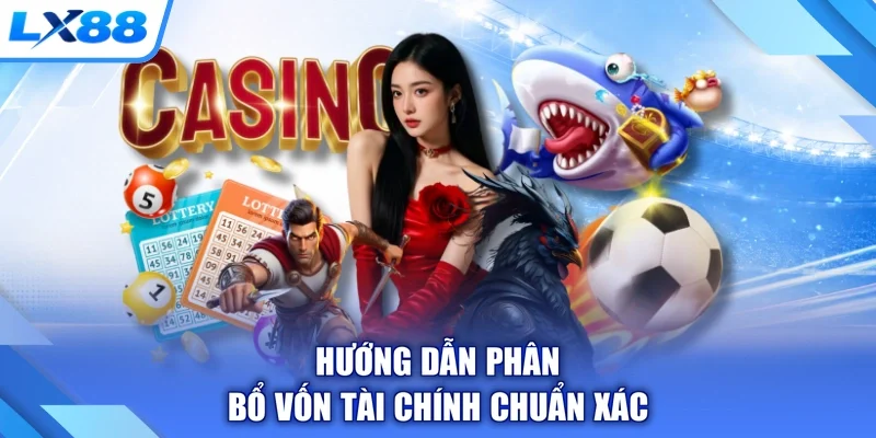 Hướng dẫn phân bổ vốn tài chính chuẩn xác