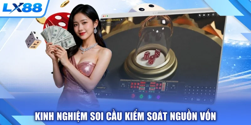 Kinh nghiệm soi cầu kiểm soát nguồn vốn