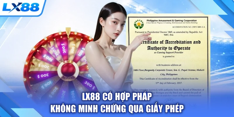 LX88 có hợp pháp không minh chứng qua giấy phép