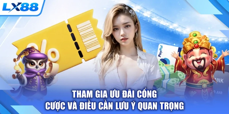 Tham gia ưu đãi cổng cược và điều cần lưu ý quan trọng